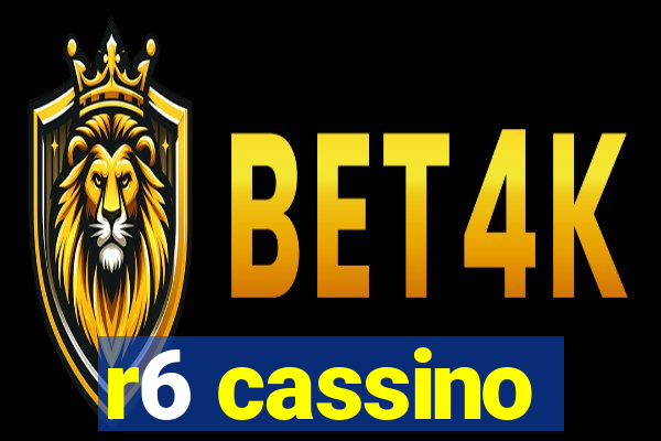 r6 cassino